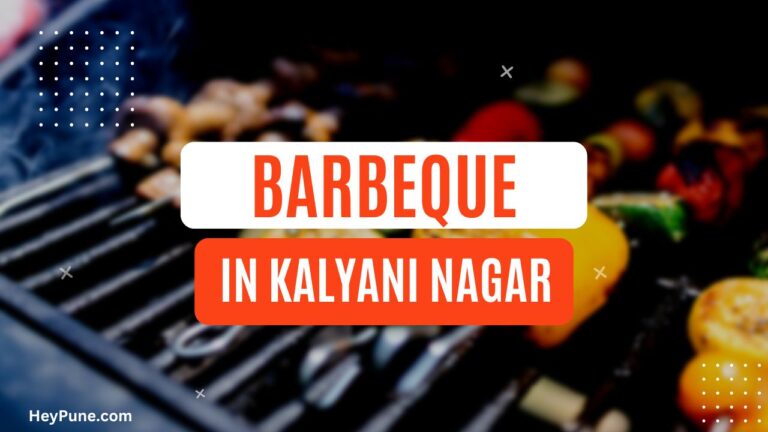 5 Best Places for Barbeque in Kalyani Nagar 2023