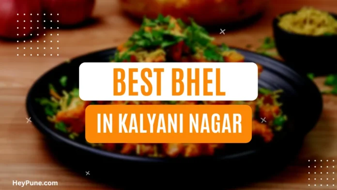 Best Bhel Places in Kalyani Nagar
