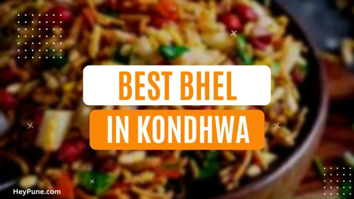 Best Bhel Places in Kondhwa