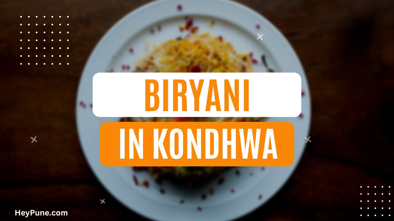 Best Biryani Places in Kondhwa