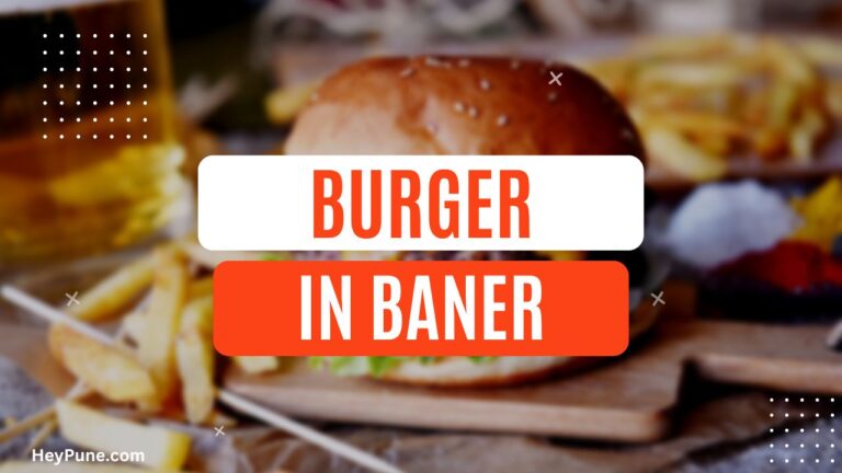 5 Best Burger in Baner That You Must Try 2023