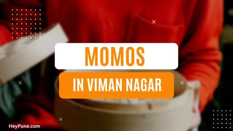 10 Best Places in Viman Nagar to Have Delicious Momos 2023