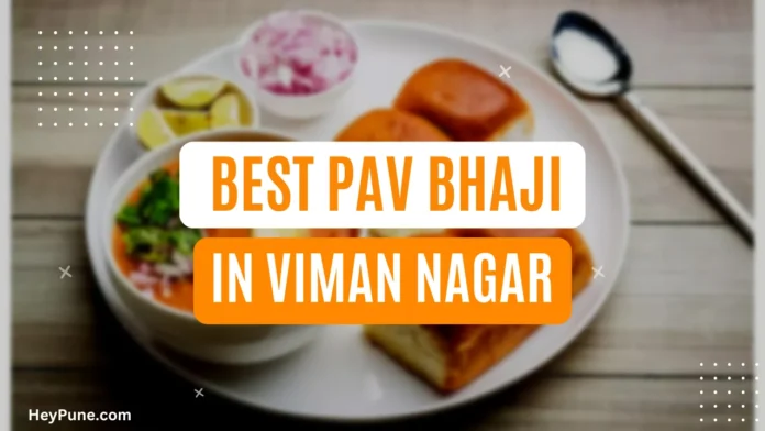 Best Pav Bhaji Places in Viman Nagar