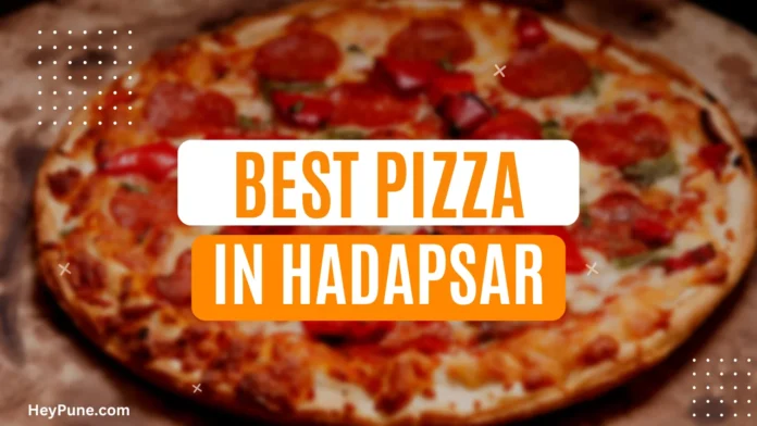 Best Pizza Places In Hadapsar
