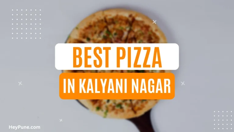 Discover the Best Pizza Places In Kalyani Nagar 2023