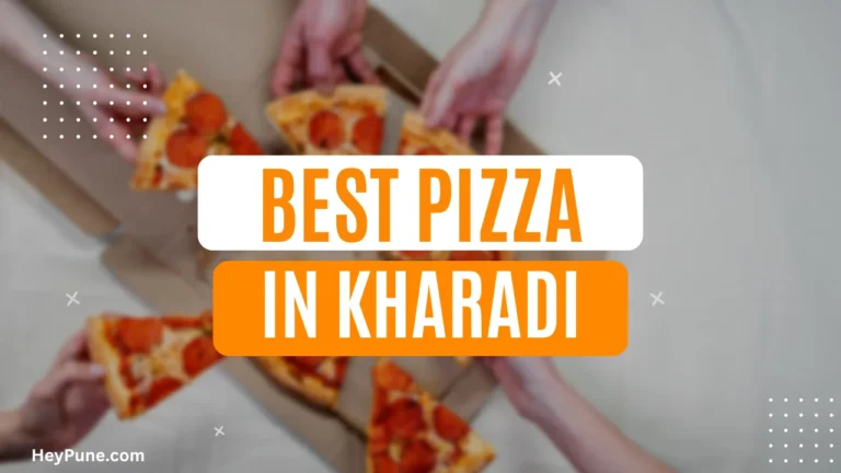 Discover the Best Pizza Places In Kharadi 2023