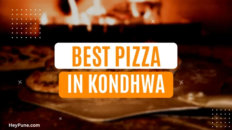 Discover the Best Pizza Places In Kondhwa 2023