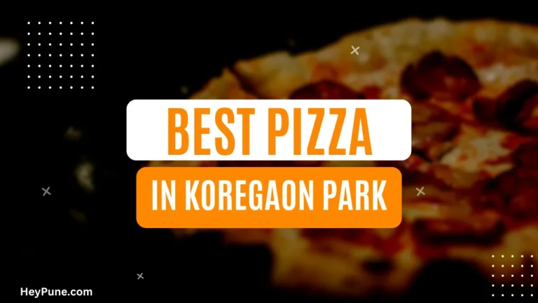 Discover the Best Pizza Places In Koregaon Park 2023
