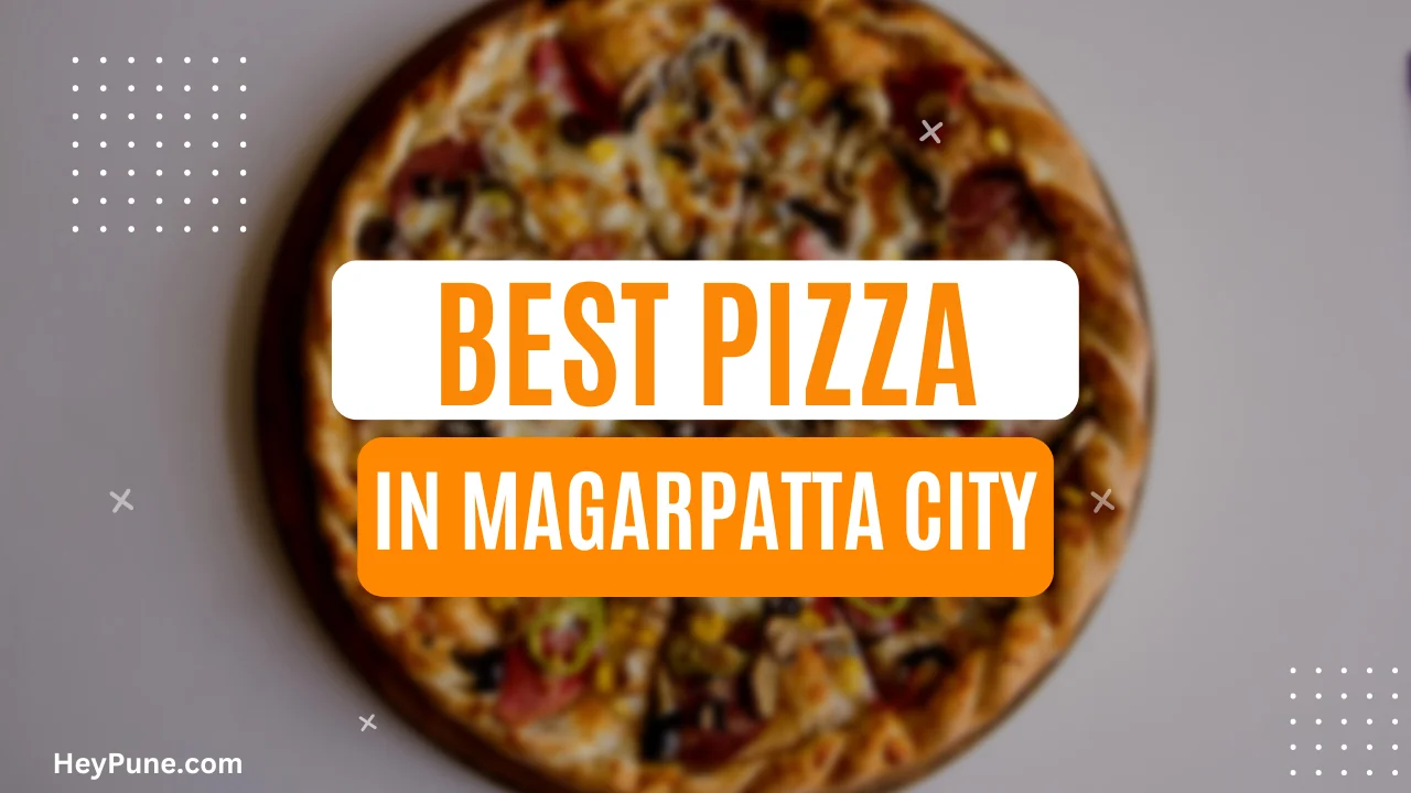Best Pizza Places In Magarpatta City