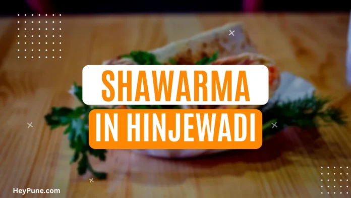 Best Shawarma Places in Hinjewadi